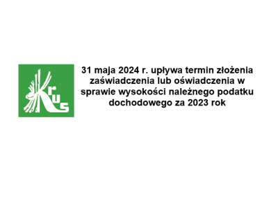 31 maja 2024 r. upływa termin złożenia zaświadczenia lub oświadczenia w sprawie wysokości należnego podatku dochodowego za 2023 rok