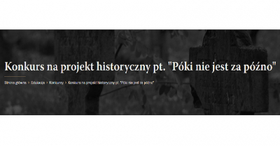 projekt historyczny pt. ,,Póki nie jest za późno”