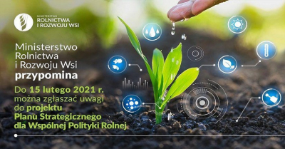 Ministerstwo Rolnictwa i Rozwoju Wsi przypomina: do 15 lutego 2021 r. można zgłaszać uwagi do projektu Planu Strategicznego dla Wspólnej Polityki Rolnej (grafika MRiRW)