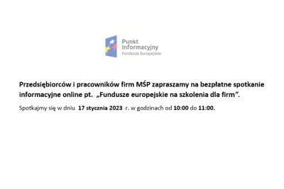 Przedsiębiorców i pracowników firm MŚP zapraszamy na bezpłatne spotkanie informacyjne online pt.  „Fundusze europejskie na szkolenia dla firm”.